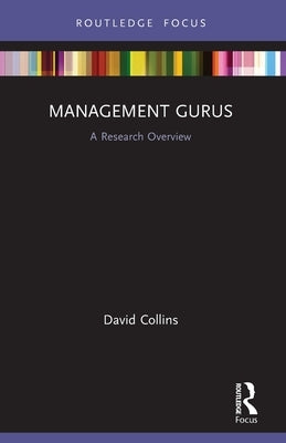 Management Gurus: A Research Overview by Collins, David