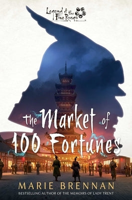 The Market of 100 Fortunes: A Legend of the Five Rings Novel by Brennan, Marie