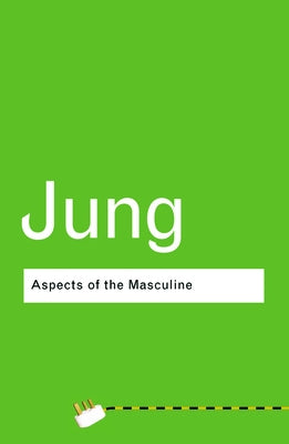 Aspects of the Masculine by Jung, C. G.