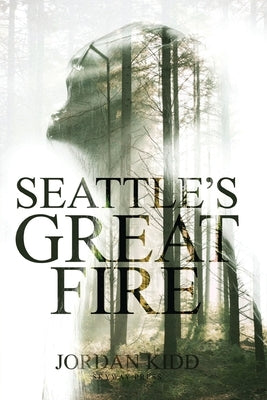 Seattle's Great Fire by Kidd, Jordan