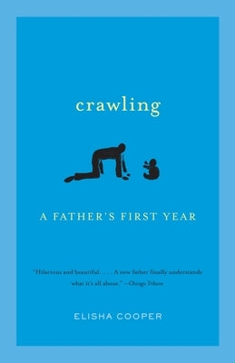 Crawling: A Father's First Year by Cooper, Elisha