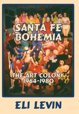 Santa Fe Bohemia (Hardcover) by Levin, Eli