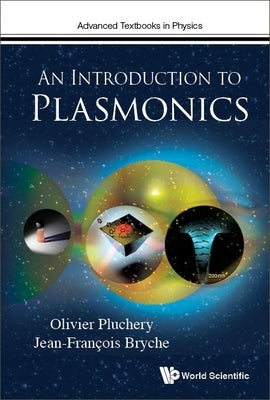 An Introduction to Plasmonics by Olivier Pluchery & Jean-Francois Bryche