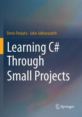 Learning C# Through Small Projects by Panjuta, Denis