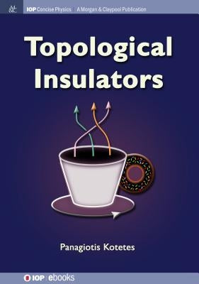 Topological Insulators by Kotetes, Panagiotis