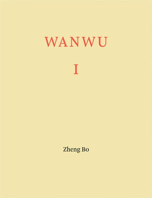 Zheng Bo: Wanwu I by Bo, Zheng