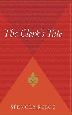 The Clerk's Tale: Poems by Reece, Spencer