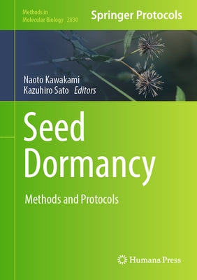 Seed Dormancy: Methods and Protocols by Kawakami, Naoto