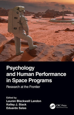 Psychology and Human Performance in Space Programs: Research at the Frontier by Landon, Lauren Blackwell