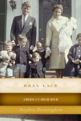 Real Lace: America's Irish Rich by Birmingham, Stephen