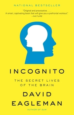 Incognito: The Secret Lives of the Brain by Eagleman, David