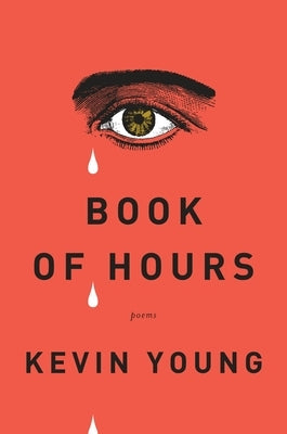 Book of Hours: Poems by Young, Kevin