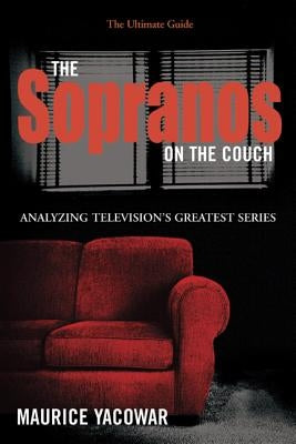 The Sopranos on the Couch: The Ultimate Guide by Yacowar, Maurice