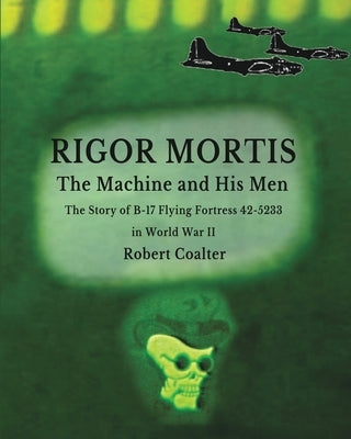 Rigor Mortis. The Machine and His Men by Coalter, Robert