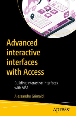 Advanced Interactive Interfaces with Access: Building Interactive Interfaces with VBA by Grimaldi, Alessandro