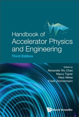 Hdbk Acceler Phy & Eng (3rd Ed) by Alexander Wu Chao, Maury Tigner Hans We