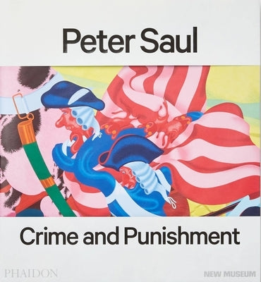 Peter Saul: Published in Association with the New Museum by Gioni, Massimiliano