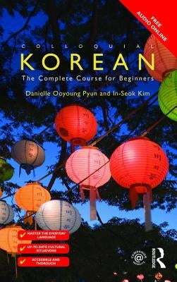 Colloquial Korean: The Complete Course for Beginners by Ooyoung Pyun, Danielle