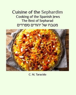 Cuisine of the Sephardim: Cooking of the Spanish Jews by Taracido, C. M.