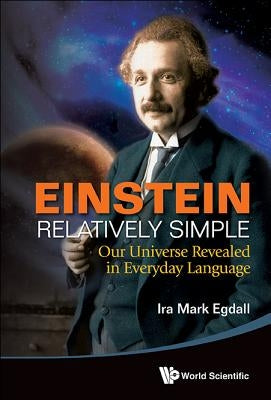 Einstein Relatively Simple by Ira Mark Egdall