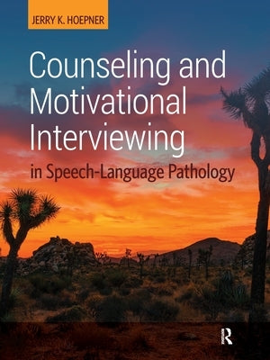 Counseling and Motivational Interviewing in Speech-Language Pathology by Hoepner, Jerry