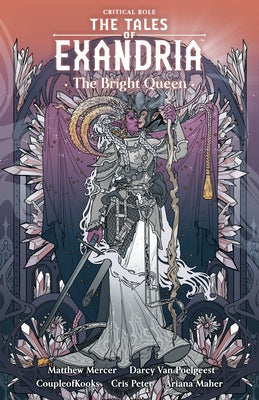 Critical Role: The Tales of Exandria Volume 1 --The Bright Queen by Mercer, Matthew