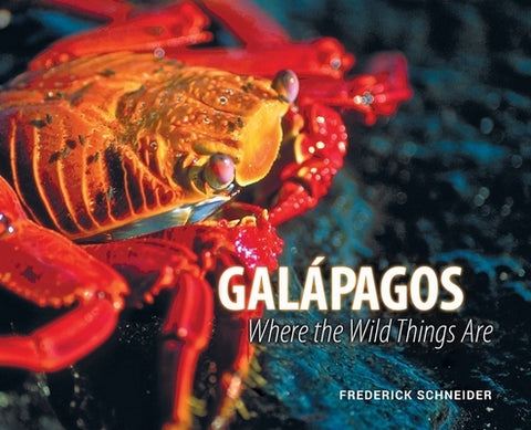 Gal?pagos: Where the Wild Things Are by Schneider, Frederick