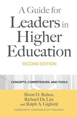 A Guide for Leaders in Higher Education: Concepts, Competencies, and Tools by Ruben, Brent D.