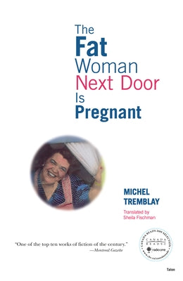 The Fat Woman Next Door Is Pregnant by Tremblay, Michel