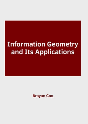 Information Geometry and Its Applications by Cox, Brayan