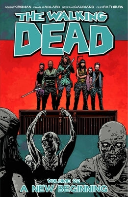 Walking Dead Volume 22: A New Beginning by Kirkman, Robert