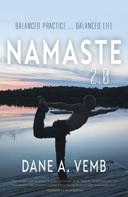 Namaste 2.0: Balanced Practice ... Balanced Life by Vemb, Dane A.