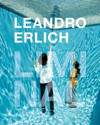 Leandro Erlich: Liminal by Erlich, Leandro