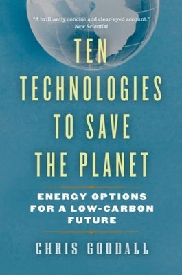 Ten Technologies to Save the Planet by Goodall, Chris