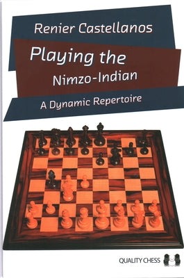 Playing the Nimzo-Indian: A Dynamic Repertoire by Castellanos, Renier