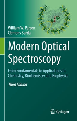 Modern Optical Spectroscopy: From Fundamentals to Applications in Chemistry, Biochemistry and Biophysics by Parson, William W.