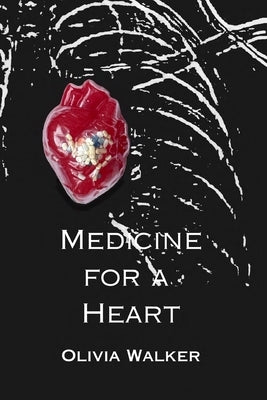 Medicine for a Heart by Walker, Olivia