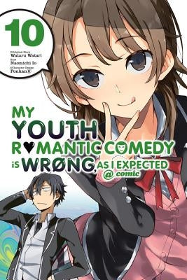 My Youth Romantic Comedy Is Wrong, as I Expected @ Comic, Vol. 10 (Manga): Volume 10 by Watari, Wataru