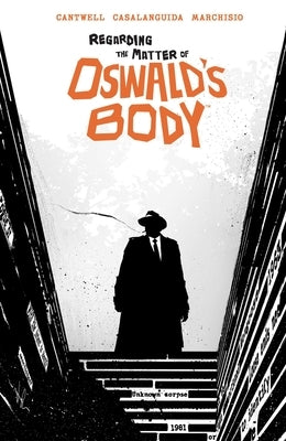 Regarding the Matter of Oswald's Body by Cantwell, Christopher