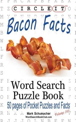 Circle It, Bacon Facts, Word Search, Puzzle Book by Lowry Global Media LLC