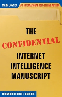 The Confidential Internet Intelligence Manuscript by Joyner, Mark