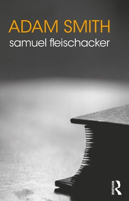 Adam Smith by Fleischacker, Samuel