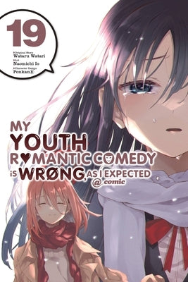 My Youth Romantic Comedy Is Wrong, as I Expected @ Comic, Vol. 19 (Manga): Volume 19 by Watari, Wataru