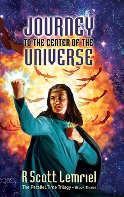 Journey to the Center of the Universe by Lemriel, R. Scott