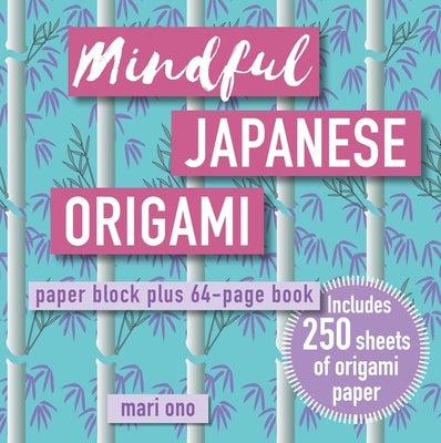 Mindful Japanese Origami: Paper Block Plus 64-Page Book by Ono, Mari