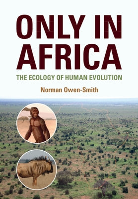 Only in Africa: The Ecology of Human Evolution by Owen-Smith, Norman