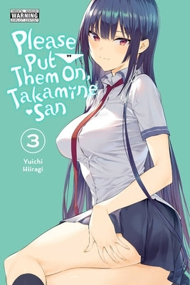 Please Put Them On, Takamine-San, Vol. 3 by Hiiragi, Yuichi