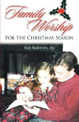 Family Worship for the Christmas Season by Rhodes, Ray