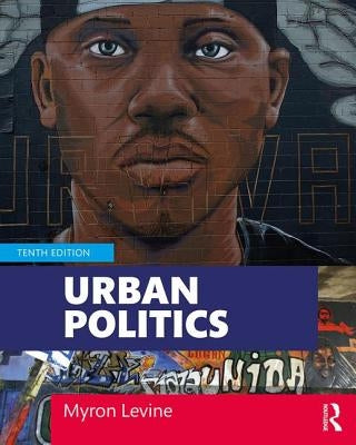 Urban Politics: Cities and Suburbs in a Global Age by Levine, Myron A.