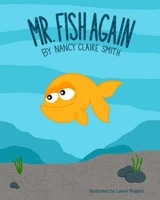 Mr. Fish Again by Smith, Nancy Claire